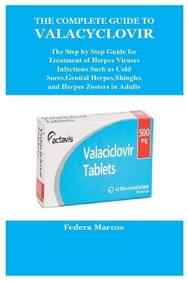 The Complete Guide to Valacyclovir - Federa Marcos