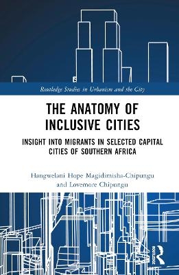 The Anatomy of Inclusive Cities - Hangwelani Hope Magidimisha-Chipungu, Lovemore Chipungu