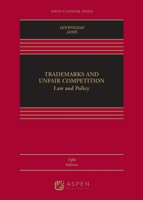 Trademarks and Unfair Competition - Graeme B. Dinwoodie, Mark D. Janis