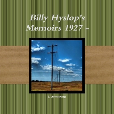 Billy Hyslop's Memoirs 1927 - - Janine Armstrong