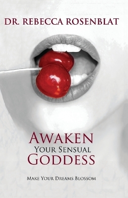 Awaken Your Sensual Goddess - Rebecca Rosenblat