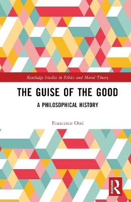 The Guise of the Good - Francesco Orsi