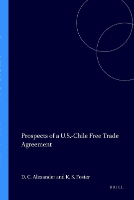 Prospects of a U.S.-Chile Free Trade Agreement - Dean C. Alexander, Kent S. Foster