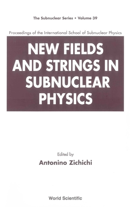 NEW FIELDS & STRINGS IN SUBNUCLEAR.(V39) - 