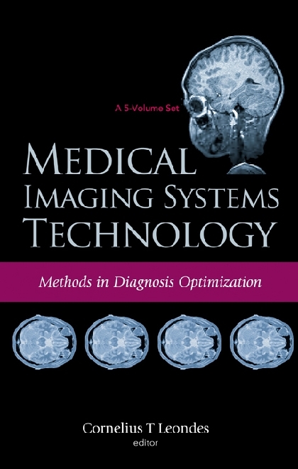 Medical Imaging Systems Technology Volume 4: Methods In Diagnosis Optimization - 