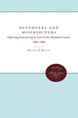 Revenuers and Moonshiners - Wilbur R. Miller