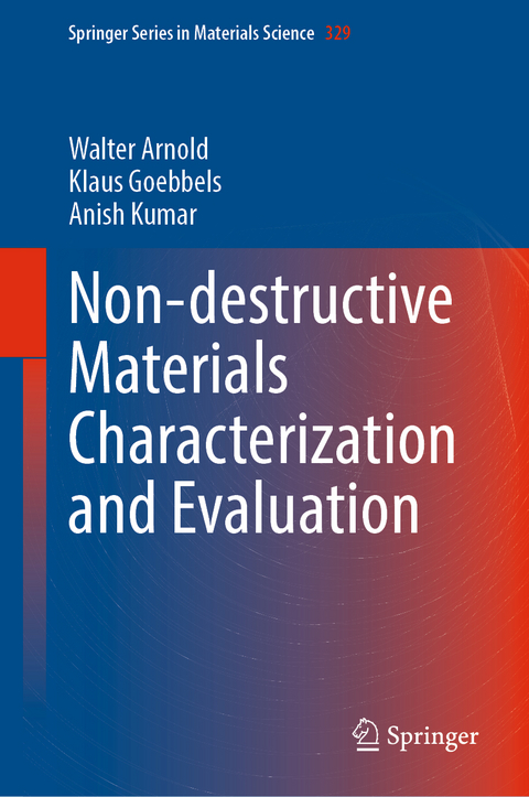 Non-destructive Materials Characterization and Evaluation - Walter Arnold, Klaus Goebbels, Anish Kumar