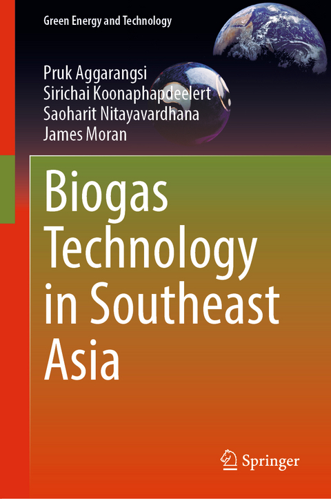 Biogas Technology in Southeast Asia - Pruk Aggarangsi, Sirichai Koonaphapdeelert, Saoharit Nitayavardhana, James Moran