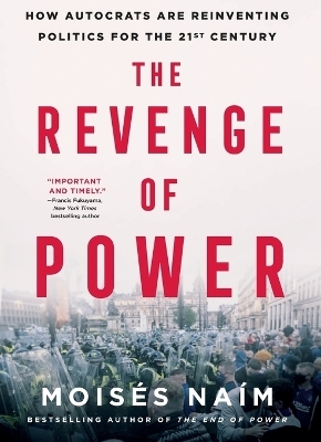 The Revenge of Power - Moisés Naím