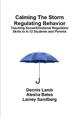 Calming The Storm Regulating Behavior - Dennis Lamb, Lainey Sandberg, Alesha Bates