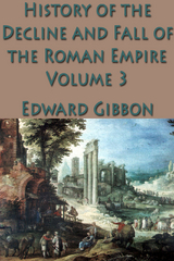 History of the Decline and Fall of the Roman Empire Vol. 3 -  Edward Gibbon