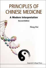 Principles Of Chinese Medicine: A Modern Interpretation (Second Edition) - Hai Hong