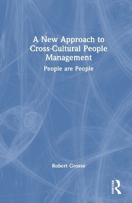 A New Approach to Cross-Cultural People Management - Robert Grosse