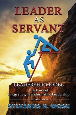 Leader as Servant Leadership Model - Sylvanus N Wosu