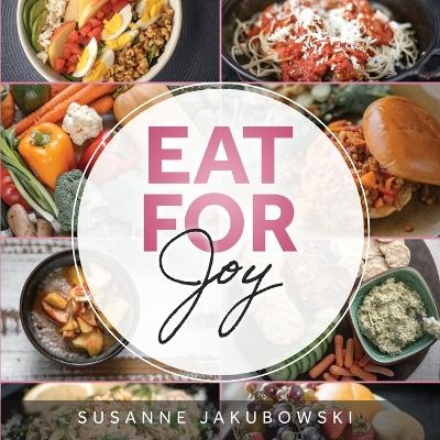 Eat for Joy - Susanne Jakubowski