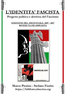 L'Identit� Fascista - progetto politico e dottrina del fascismo - Edizione del Decennale 2007/2017, riveduta ed ampliata. - Marco Piraino