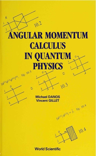 ANGULAR MOMENTUM CALCULUS IN QUANTUM PHY - Vincent Gillet, Michael Danos