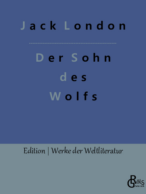 Der Sohn des Wolfs - Jack London