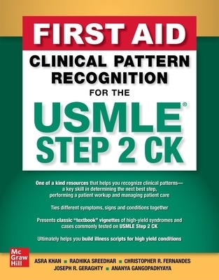 First Aid Clinical Pattern Recognition for the USMLE Step 2 CK - Asra R. Khan, Radhika Sreedhar, Christopher R. Fernandes, Joseph R. Geraghty, Ananya Gangopadhyaya