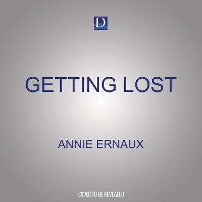 Getting Lost - Annie Ernaux