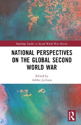 National Perspectives on the Global Second World War - 