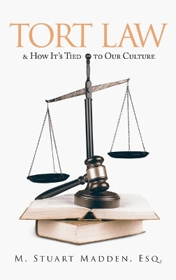 Tort Law and How It's Tied to Our Culture - Esq M Stuart Madden