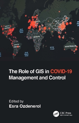 The Role of GIS in COVID-19 Management and Control - 