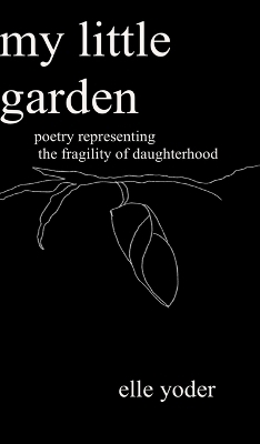 My Little Garden - Elle Yoder