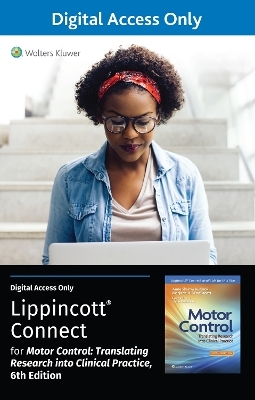 Motor Control: Translating Research into Clinical Practice 6e Lippincott Connect Standalone Digital Access Card - Anne Shumway-Cook, Marjorie H Woollacott, Jaya Rachwani, Victor Santamaria