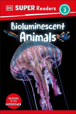 DK Super Readers Level 3 Bioluminescent Animals -  Dk