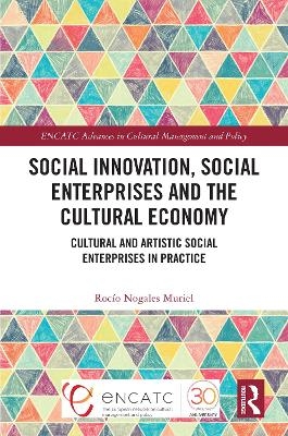 Social Innovation, Social Enterprises and the Cultural Economy - Rocío Nogales Muriel