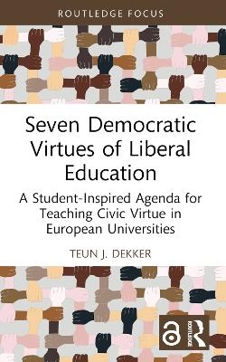 Seven Democratic Virtues of Liberal Education - Teun J. Dekker
