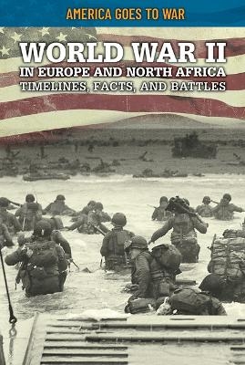 World War II in Europe and North Africa: Timelines, Facts, and Battles - Craig Boutland