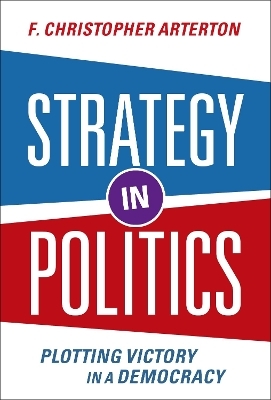 Strategy in Politics - F. Christopher Arterton