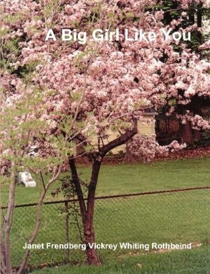 A Big Girl Like You - Janet Frendberg Vickrey Whiti Rothbeind