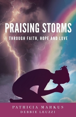 Praising Storms - Patricia Markus, Debbie Leuzzi