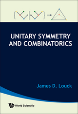 Unitary Symmetry And Combinatorics - James D Louck