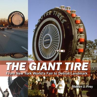 The Giant Tire - Steven J Frey