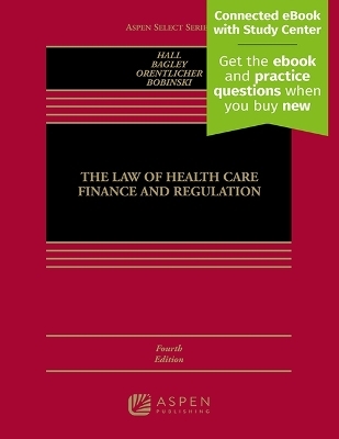 Law of Health Care Finance and Regulation - Mark A Hall, Nicholas Bagley, David Orentlicher, Mary Anne Bobinski