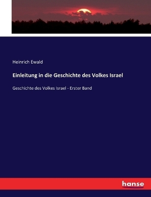 Einleitung in die Geschichte des Volkes Israel - Heinrich Ewald