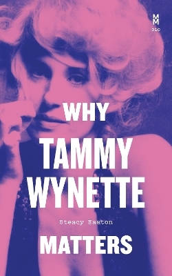 Why Tammy Wynette Matters - Steacy Easton