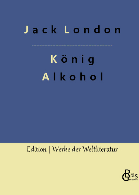König Alkohol - Jack London