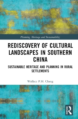 Rediscovery of Cultural Landscapes in Southern China - Wallace P.H. Chang