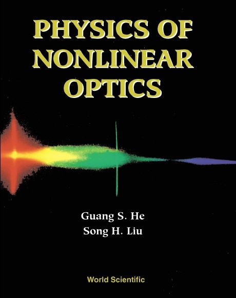 PHYSICS OF NONLINEAR OPTICS - Guang S He,  Liu;  ;  ;  Song H