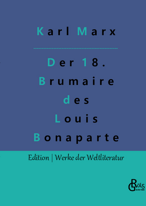 Der achtzehnte Brumaire des Louis Bonaparte - Karl Marx