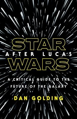 Star Wars after Lucas - Dan Golding