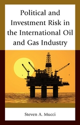 Political and Investment Risk in the International Oil and Gas Industry -  Steven A. Mucci
