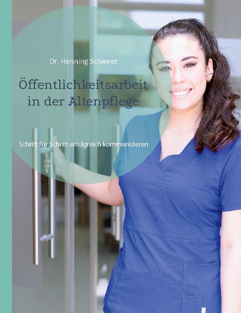 Öffentlichkeitsarbeit in der Altenpflege - Henning Schweer