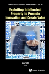 Exploiting Intellectual Property To Promote Innovation And Create Value - 