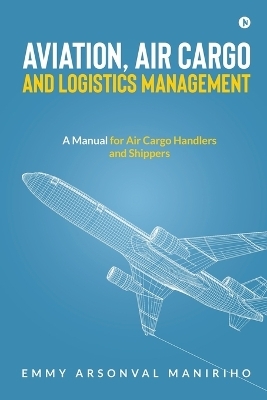 Aviation, Air Cargo and Logistics Management -  Emmy Arsonval Maniriho